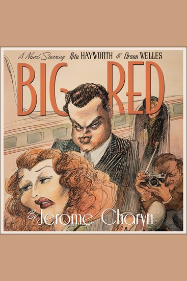 Big Red - A Novel Starring Rita Hayworth and Orson Welles - cover