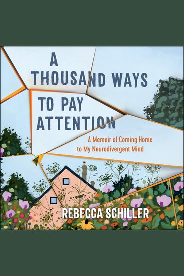 A Thousand Ways to Pay Attention - A Memoir of Coming Home to My Neurodivergent Mind - cover