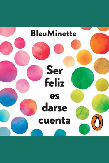 Ser feliz es darse cuenta - Incluye textos inéditos - cover