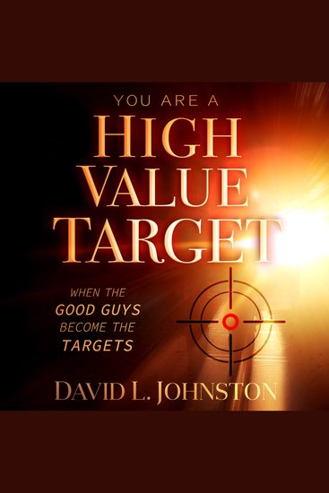 You Are a High Value Target - When the Good Guys Become the Targets - cover