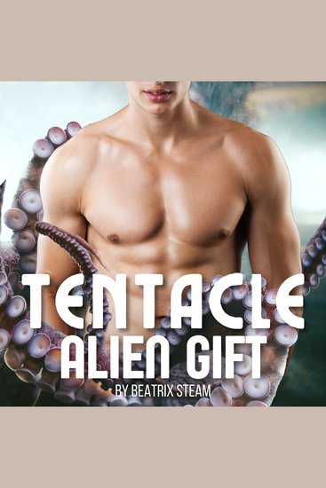 Tentacle Alien Gift - Alien Tentacle Monster Pregnancy Erotic Short Story - cover