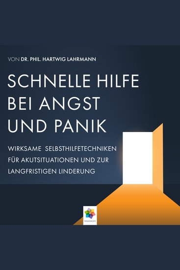 Schnelle Hilfe bei Angst und Panik * Wirksame Selbsthilfetechniken für Akutsituationen zur langfristigen Linderung - cover