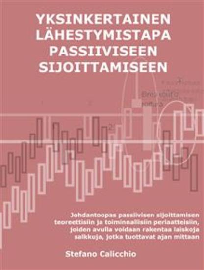 Yksinkertainen lähestymistapa passiiviseen sijoittamiseen - Johdantoopas passiivisen sijoittamisen teoreettisiin ja toiminnallisiin periaatteisiin joiden avulla voidaan rakentaa laiskoja salkkuja jotka tuottavat ajan mittaan - cover