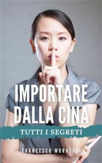 Importare dalla Cina - Tutti i segreti - cover