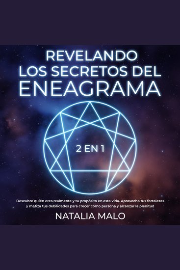 Revelando los Secretos del Eneagrama - Descubre quién eres realmente y tu propósito en esta vida Aprovecha tus fortalezas y matiza tus debilidades para crecer cómo persona y alcanzar la plenitud - cover