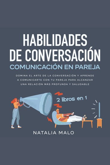 Habilidades de conversación + Comunicación en pareja 2 libros en 1 - Domina el arte de la conversación y aprende a comunicarte con tu pareja para alcanzar una relación más profunda y saludable - cover