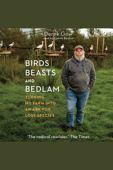 Birds Beasts and Bedlam - Turning My Farm into an Ark for Lost Species - cover
