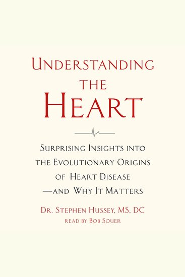 Understanding the Heart - Surprising Insights into the Evolutionary Origins of Heart Disease?and Why It Matters - cover