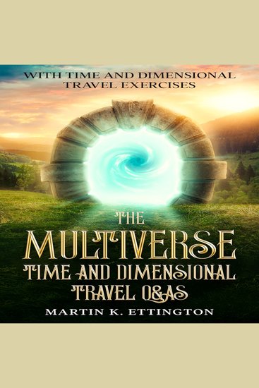 Multiverse The: Time and Dimensional Travel Q&As - With Time and Dimensional Travel Exercises - cover