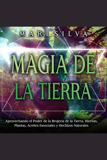 Magia de la tierra: Aprovechando el poder de la brujería de la tierra hierbas plantas aceites esenciales y hechizos naturales - cover