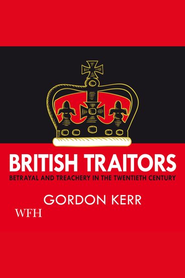 British Traitors - Betrayal and Treachery in the Twentieth Century - cover