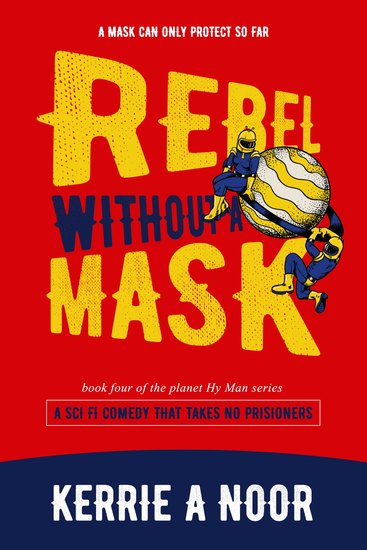Rebel Without A Mask - A Sci Fi Comedy Where Women Break The Rules - cover