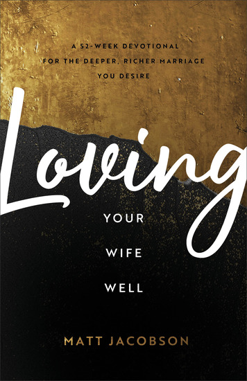 Loving Your Wife Well - A 52-Week Devotional for the Deeper Richer Marriage You Desire - cover