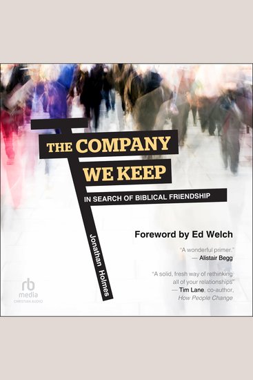 The Company We Keep - In Search of Biblical Friendship - cover