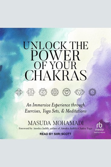 Unlock the Power of Your Chakras - An Immersive Experience through Exercises Yoga Sets & Meditations - cover
