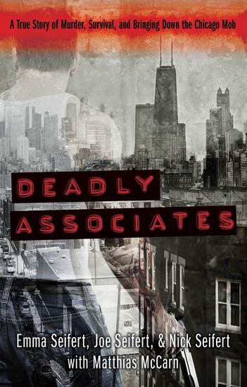 Deadly Associates - A True Story of Murder Survival and Bringing Down the Chicago Mob - cover