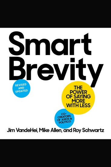Smart Brevity (Revised and Updated) - The Power of Saying More with Less - cover