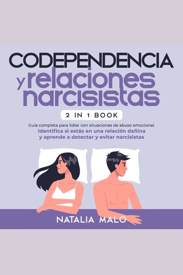 Codependencia y relaciones narcisistas 2 en 1 - Guía completa para lidiar con situaciones de abuso emocional Identifica si estás en una relación dañina y aprende a detectar y evitar narcisistas - cover