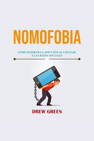 Nomofobia: cómo superar la adicción al celular y las redes sociales - cover