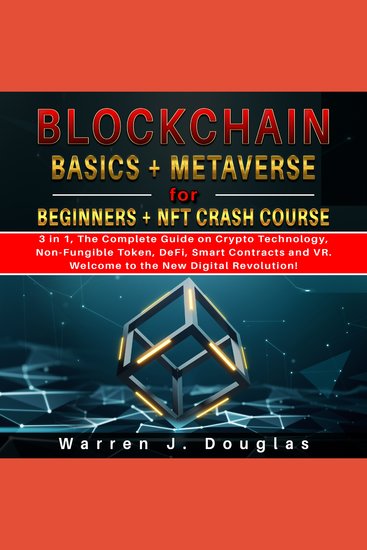 Blockchain Basics + Metaverse for Beginners + NFT crash course - 3 in 1 The Complete Guide on Crypto Technology Non-Fungible Token DeFi Smart Contracts and VR Welcome to the New Digital Revolution! - cover