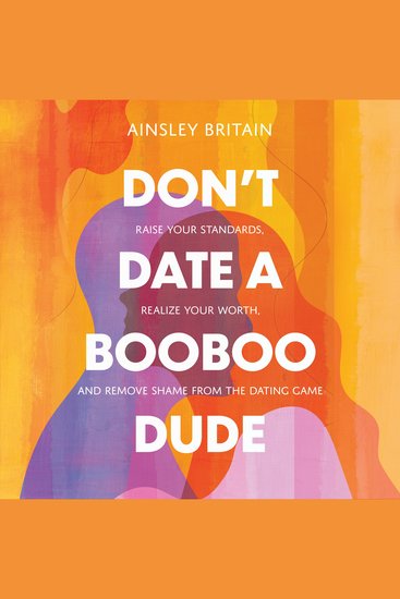 Don't Date a BooBoo Dude - Raise Your Standards Realize Your Worth and Remove Shame from the Dating Game - cover