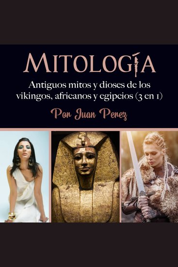 Mitología - Antiguos mitos y dioses de los vikingos africanos y egipcios (3 en 1) - cover