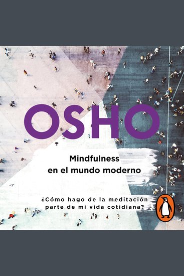 Mindfulness en el mundo moderno (Osho Life Essentials) - ¿Cómo hago de la meditación parte de mi vida cotidiana? - cover
