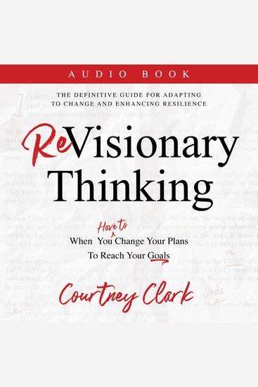 ReVisionary Thinking - When You Have To Change Your Plans To Reach Your Goals - cover