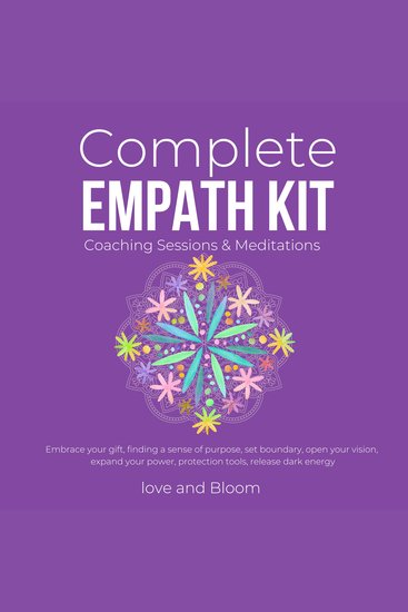 Complete Empath Kit Coaching Sessions & Meditations - Embrace your gift finding a sense of purpose set boundary open your vision expand your power protection tools release dark energy - cover