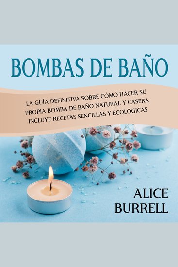 Bombas de baño: La guía definitiva sobre cómo hacer su propia bomba de baño natural y casera Incluye recetas sencillas y ecológicas - cover