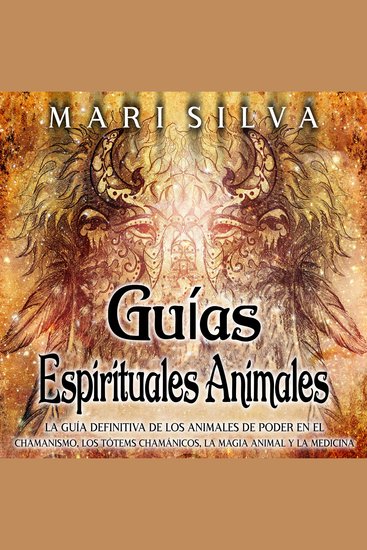 Guías espirituales animales: La guía definitiva de los animales de poder en el chamanismo los tótems chamánicos la magia animal y la medicina - cover