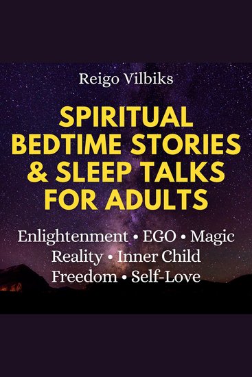 Spiritual Bedtime Stories & Sleep Talks For Adults - Enlightenment EGO Magic Reality Inner Child Freedom & Self-Love - cover