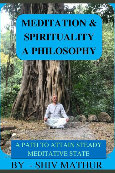Meditation & Spirituality - A Philosophy - A PATH TO ATTAIN A STEADY MEDITATIVE STATE - cover