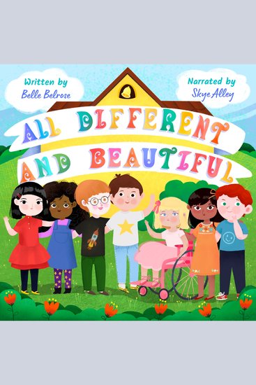 All Different and Beautiful - A Children's Book about Diversity Kindness and Friendships - cover