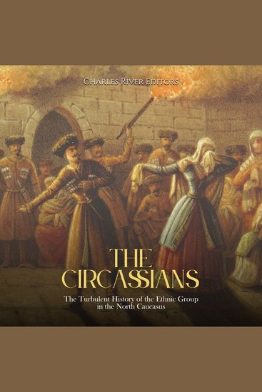 Circassians The: The Turbulent History of the Ethnic Group in the North Caucasus - cover