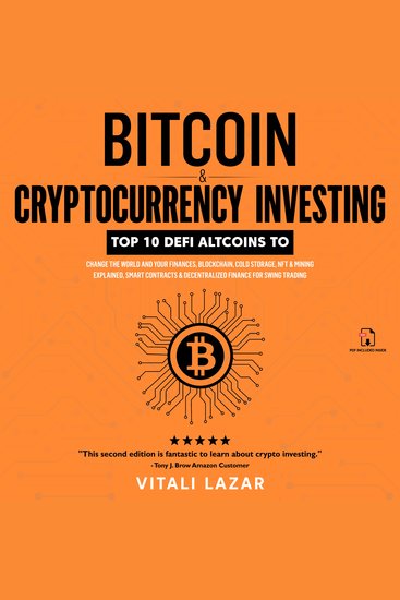 Bitcoin & Cryptocurrency Investing - Top 10 DeFi Altcoins to Change the World and Your Finances Blockchain Cold Storage NFT & Mining Explained Smart Contracts & Decentralised Finance for Swing Trading - cover