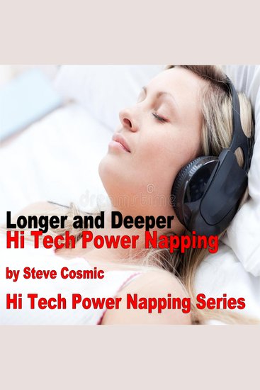 Longer and Deeper Hi Tech Power Napping - Falling into deeper sleep for a longer nap - cover
