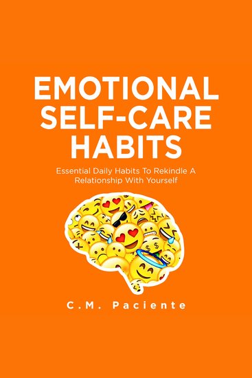 Emotional Self-Care Habits - Essential Daily Habits To Rekindle A Relationship With Yourself - cover