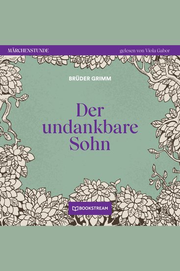 Der undankbare Sohn - Märchenstunde Folge 89 (Ungekürzt) - cover