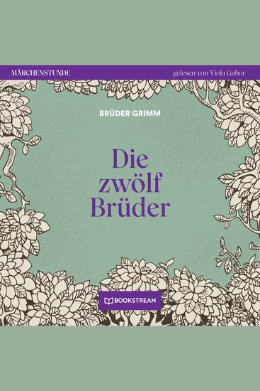 Die zwölf Brüder - Märchenstunde Folge 98 (Ungekürzt) - cover