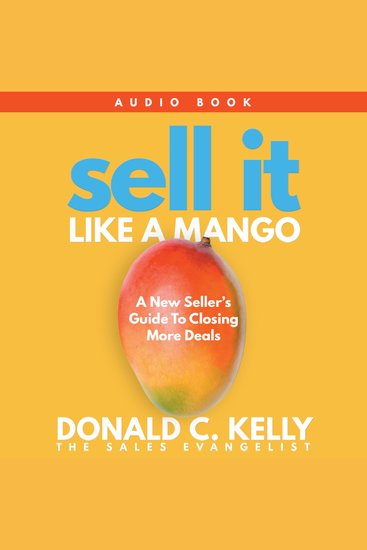 Sell It Like A Mango - A New Seller's Guide To Closing More Sales - cover