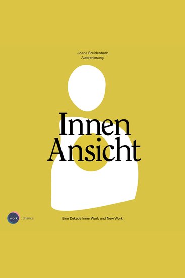 Innenansicht - Eine Dekade Inner Work und New Work (ungekürzt) - cover