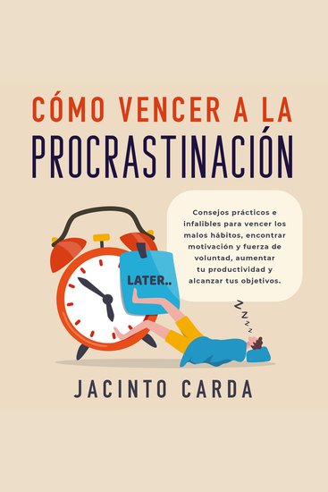 Cómo vencer a la procrastinación - Consejos prácticos e infalibles para vencer los malos hábitos encontrar motivación y fuerza de voluntad aumentar tu productividad y alcanzar tus objetivos - cover