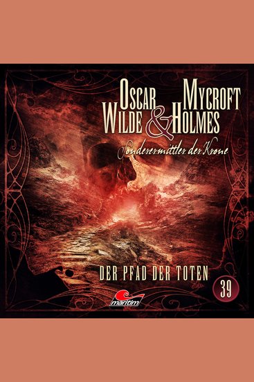Oscar Wilde & Mycroft Holmes Sonderermittler der Krone Folge 39: Der Pfad der Toten - cover