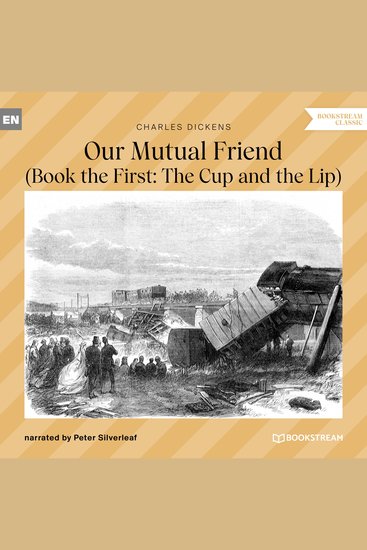 Our Mutual Friend - Book the First: The Cup and the Lip (Unabridged) - cover