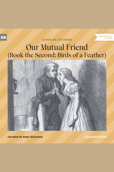 Our Mutual Friend - Book the Second: Birds of a Feather (Unabridged) - cover