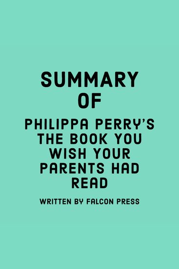 Summary of Philippa Perry’s The Book You Wish Your Parents Had Read - cover