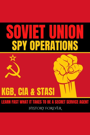 Soviet Union Spy Operations: KGB CIA & Stasi - Learn Fast What It Takes To Be A Secret Service Agent - cover