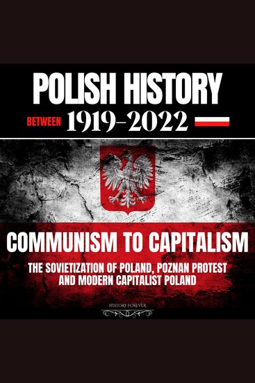 Polish History Between 1919-2022: Communism To Capitalism - The Sovietization Of Poland Poznan Protest And Modern Capitalist Poland - cover