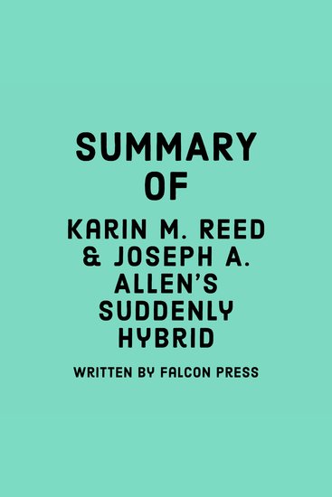 Summary of Karin M Reed & Joseph A Allen's Suddenly Hybrid - cover